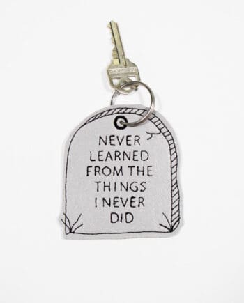 Never Learned from the thing I never did embroidered keychain by crewel and unusual